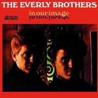 The Everly Brothers - In Our Image